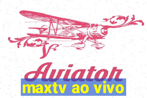 maxtv ao vivo